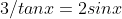 3/tanx=2sinx