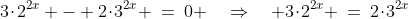 3\!\cdot\!2^{2x} - 2\!\cdot\!3^{2x} \:=\:0 \quad\Rightarrow\quad 3\!\cdot\!2^{2x} \:=\:2\!\cdot\!3^{2x}