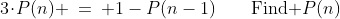 3\!\cdot\!P(n) \:=\: 1-P(n-1)\qquad\text{Find }P(n)