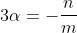 3\alpha=-\frac{n}{m}