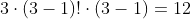 3\cdot(3-1)!\cdot(3-1)=12