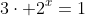 3\cdot 2^{x}=1