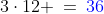 3\cdot12 \:=\:{\color{blue}36}