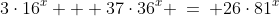 3\cdot16^x + 37\cdot36^x \:=\: 26\cdot81^x