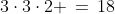 3\cdot3\cdot2 \,=\,18