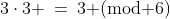 3\cdot3 \:=\:3\text{ (mod 6)}