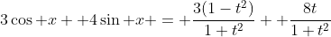 3\cos x +4\sin x = \frac{3(1-t^2)}{1+t^2}+ \frac{8t}{1+t^2}