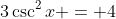 3\csc^2{x} = 4