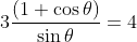 3\displaystyle\frac{(1+\cos\theta)}{\sin\theta}=4