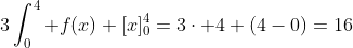 3\int_0^4 f(x)+[x]_0^4=3\cdot 4+(4-0)=16
