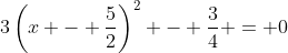3\left(x - \frac{5}{2}\right)^2 - \frac{3}{4} = 0