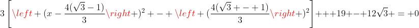 3\left[\left (x-\frac{4(\sqrt{3}-1)}{3}\right )^2 - \left (\frac{4(\sqrt{3} - 1)}{3}\right )^2\right] + 19 - 12\sqrt{3} = 0
