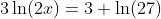 3\ln(2x)=3+\ln(27)