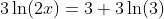 3\ln(2x)=3+3\ln(3)