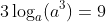 3\log_a(a^3)=9