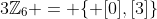 3\mathbb{Z}_6 = \{ [0],[3]\}