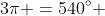 3\pi =540^\circ 