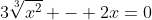 3\sqrt[3]{x^2} - 2x=0~\implies~\sqrt[3]{x^2}(3-2\sqrt[3]{x})=0~\implies~x=0~\vee~x=\left(\frac32 \right)^3