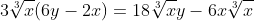 3\sqrt[3]{x}(6y-2x)=18\sqrt[3]xy-6x\sqrt[3]{x}