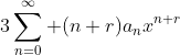 3\sum_{n=0}^{\infty} (n+r)a_nx^{n+r}