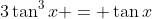 3\tan^3{x} = \tan{x}