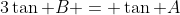 3\tan B = \tan A