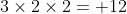 3\times2\times2= 12