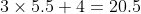 3\times5.5+4=20.5