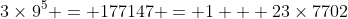 3\times9^5 = 177147 = 1 + 23\times7702
