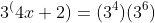 3^(4x+2)=(3^4)(3^6)