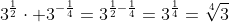 3^{\frac{1}{2}}\cdot 3^{-\frac{1}{4}}=3^{\frac{1}{2}-\frac{1}{4}}=3^{\frac{1}{4}}=\sqrt[4]{3}