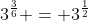 3^{\frac{3}{6}} = 3^{\frac{1}{2}}