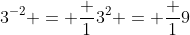 3^{-2} = \frac 1{3^2} = \frac 19