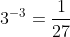 3^{-3}=\frac{1}{27}
