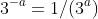 3^{-a}=1/(3^a)
