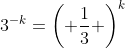 3^{-k}=\left( \frac{1}{3} \right)^k