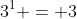 3^{1} = 3