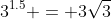 3^{1.5} = 3\sqrt{3}