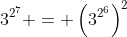 3^{2^7} = \left(3^{2^6}\right)^2