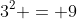 3^{2} = 9