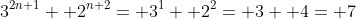3^{2n+1}+ 2^{n+2}= 3^1+ 2^2= 3+ 4= 7