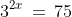 3^{2x}\,=\,75