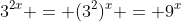3^{2x} = (3^2)^x = 9^x
