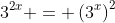 3^{2x} = \left(3^x\right)^2
