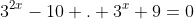3^{2x}-10 . 3^x+9=0