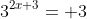 3^{2x+3}= 3