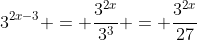 3^{2x-3} = \frac{3^{2x}}{3^3} = \frac{3^{2x}}{27}