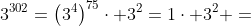 3^{302}=\left(3^4\right)^{75}\cdot 3^2=1\cdot 3^2 =