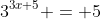 3^{3x+5} = 5