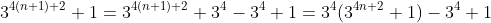 3^{4(n+1)+2}+1=3^{4(n+1)+2}+3^4-3^4+1=3^4(3^{4n+2}+1)-3^4+1
